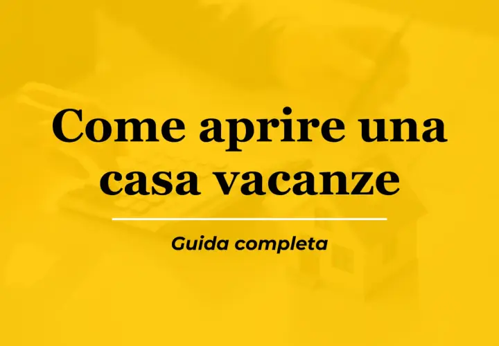 Guida completa su come aprire una casa vacanze. Testo su sfondo giallo con una miniatura di casa e una calcolatrice.