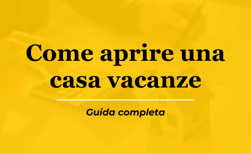 Aprire una Casa Vacanze - Guida Completa per il Successo