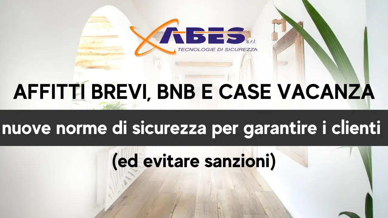 Affitti brevi, B&B e case vacanza: nuove norme di sicurezza per garantire i clienti e valutare i pro e contro.